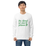 Be Kind to Our Planet organic sweatshirt