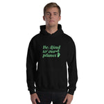 Be Kind to Our Planet Hoodie