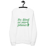 Be Kind to Our Planet Organic Sweatshirt